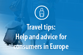 Travel tips: Help and advice for consumers in Europe